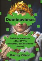 Dominavimas. Dirbtinis intelektas, ChatGPT ir lenktynės, pakeisiančios pasaulį. Audioknyga - Parmy Olson
