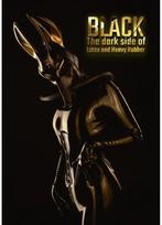 BLACK: The Dark Side of Latex and Heavy Rubber