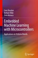 Embedded Machine Learning with Microcontrollers: Applications on Arduino Boards