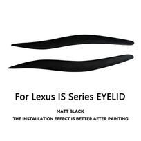 F Style Carbon Fiber Headlight Cover Eyelids for Lexus IS Series IS250 IS300 IS300 2006 - 2011 Car Front Lamp Eyebrows Sticker MATT BLACK black