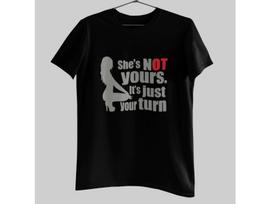 She’s Not Yours It’s Just Your Turn Shirt | Funny Adult Humor Graphic Tee L