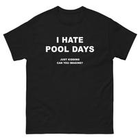 I Hate Pool Days Just Kidding Funny T-Shirt Joke Shirt Tee 2XL