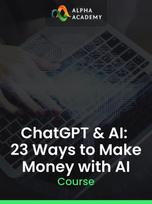ChatGPT & AI: 23 Ways to Make Money with AI Alpha Academy (PC / Mobile) Key GLOBAL