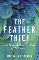 KNYGA Kirk Wallace Johnson Johnson Kirk Wallace Feather Thief: The Natural History Heist of the Century
