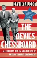 KNYGA David Talbot Talbot David Devil’s Chessboard: Allen Dulles, the CIA, and the Rise of America’s Secret Government