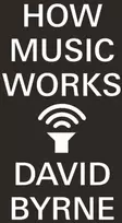KNYGA David Byrne Byrne David How Music Works