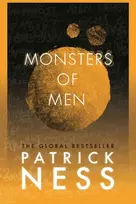 KNYGA Patrick Ness Ness Patrick Monsters of Men: A new edition of the third book in the iconic multi-award-winning trilogy; a gripping dystopian YA novel with themes of prejudice, power and masculinity