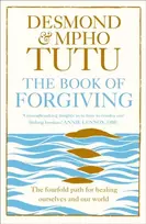 KNYGA Tutu, Archbishop Desmond; Tutu, Rev Mpho Book of Forgiving: The Fourfold Path for Ourselves and Our World