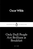 KNYGA Oscar Wilde Wilde Oscar Only Dull People Are Brilliant at Breakfast