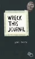 KNYGA Keri Smith Smith Keri Wreck This Journal: To Create is to Destroy, Now With Even More Ways to Wreck!