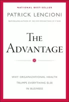 KNYGA Patrick Lencioni Lencioni Patrick M Advantage: Why Organizational Health Trumps Everything Else In Business