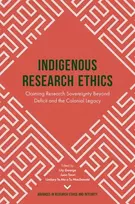 KNYGA Lily George Indigenous Research Ethics: Claiming Research Sovereignty Beyond Deficit and the Colonial Legacy