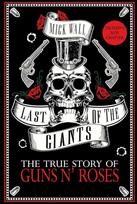 Mick Wall Knyga - Last of the Giants: The True Story of Guns N' Roses