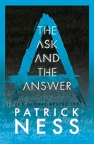 KNYGA Patrick Ness Ness Patrick Ask and the Answer: A new edition of the second book in the iconic multi-award-winning trilogy; a gripping dystopian YA novel with themes of prejudice, power and masculinity