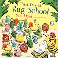 KNYGA Sam Lloyd Lloyd Sam First Day at Bug School: A reassuring story to soothe anxiety about starting school