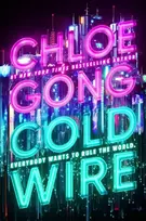 KNYGA Chloe Gong Gong Chloe Coldwire: the start of a thrilling new dystopian series from the SUNDAY TIMES bestselling author of IMMORTAL LONGINGS