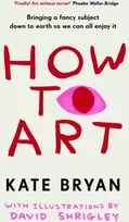 KNYGA Kate Bryan How To Art, Bringing a Fancy Subject Down to Earth so We Can All Enjoy It