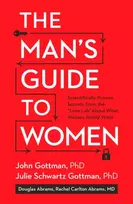 KNYGA John Mordechai Gottman John Man's Guide to Women: Scientifically Proven Secrets from the Love Lab About What Women Really Want