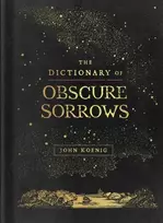 KNYGA John Koenig Dictionary of Obscure Sorrows
