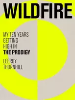 KNYGA Leeroy Thornhill Wildfire, My Ten Years Getting High in The Prodigy