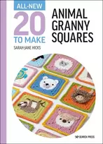 KNYGA Sarah Jane Hicks Hicks Sarah Jane All-New Twenty to Make: Animal Granny Squares