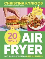 KNYGA Christina Kynigos Kynigos Christina 20-minute Air Fryer: Easy High-Protein Meals Under 600 Calories