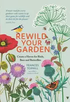 KNYGA Frances Tophill Tophill Frances Rewild Your Garden: Create a Haven for Birds, Bees and Butterflies