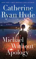 KNYGA Catherine Ryan Hyde Hyde Catherine Ryan Michael Without Apology: A Novel