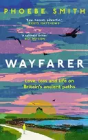 KNYGA Phoebe Smith Wayfarer, Love, Loss and Life on Britain’s Ancient Paths