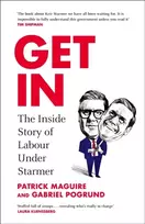 KNYGA Patrick Maguire Maguire, Patrick; Pogrund, Gabriel Get In: The Inside Story of Labour Under Starmer