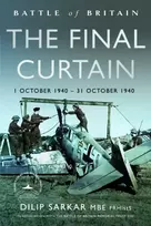 KNYGA Dilip Sarkar MBE FRHistS FRAeS Sarkar MBE FRHistS FRAeS, Dilip Battle of Britain The Final Curtain: 1 October 1940 – 31 October 1940