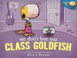 KNYGA Ryan T Higgins Higgins Ryan T We Don't Lose Our Class Goldfish: A Penelope Rex Book