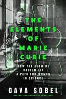 KNYGA Dava Sobel Elements of Marie Curie, How the Glow of Radium Lit a Path for Women in Science