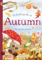 KNYGA Gabby Dawnay Dawnay Gabby Field Guide to Autumn: Play and learn in nature