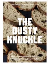 KNYGA Max Tobias Terry, Daisy; Oliver, Rebecca Dusty Knuckle: Seriously Good Bread, Knockout Sandwiches and Everything In Between