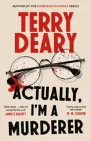 KNYGA Terry Deary Actually, I'm A Murderer, A gripping murder mystery from the multimillion-copy bestselling author