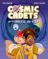 KNYGA Ryan Crawford Crawford Ryan Cosmic Cadets and the Universal Uni-korn