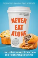 KNYGA Keith Ferrazzi Ferrazzi, Keith; Raz, Tahl Never Eat Alone: And Other Secrets to Success, One Relationship at a Time