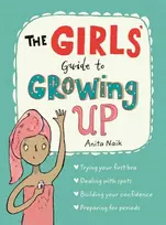 KNYGA Anita Naik Naik Anita The Girls' Guide to Growing Up: The Puberty Guide for Girls