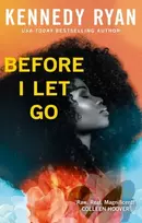 KNYGA Kennedy Ryan Before I Let Go, the perfect angst-ridden romance