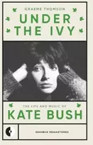 KNYGA Graeme Thomson Under the Ivy, The Life and Music of Kate Bush