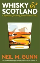 KNYGA Neil M Gunn Whisky and Scotland, A Spiritual Journey from Glen to Glass