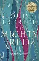KNYGA Louise Erdrich Mighty Raudona, The powerful new novel from the beloved Pulitzer Prize-winning author