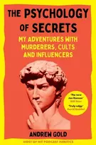 KNYGA Andrew Gold Psychology of Secrets, My Adventures with Murderers, Cults and Influencers