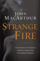 KNYGA John Macarthur Macarthur John F Strange Fire: The Danger of Offending the Holy Spirit with Counterfeit Worship