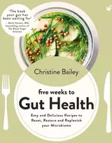 KNYGA Christine Bailey Five Weeks to Gut Health, Easy and delicious recipes to reset, restore and replenish your microbiome