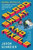 KNYGA Jason Schreier Schreier Jason Blood, Sweat, and Pixels: The Triumphant, Turbulent Stories Behind How Video Games are Made