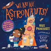 KNYGA Kate Pankhurst Pankhurst Kate We Are All Astronauts: Discover what it takes to be a space explorer!