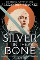 KNYGA Alexandra Bracken Sidabrinis in the Bone, Book 1: Deliciously dark romance from the NYT bestselling author of Lore