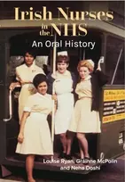KNYGA Louise Ryan Irish Nurses in the NHS: An Oral History
